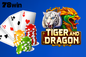 Dragon & Tiger 78WIN – เดิมพันไม่อั้น พร้อมเงินรางวัลสุดคุ้ม
